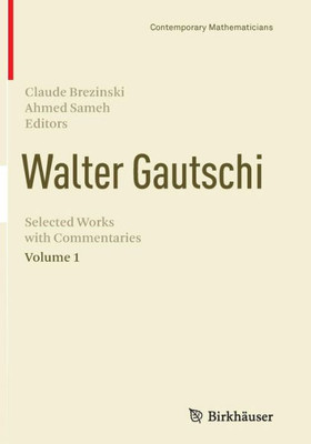 Walter Gautschi, Volume 1: Selected Works With Commentaries (Contemporary Mathematicians)