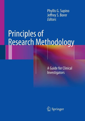 Principles Of Research Methodology: A Guide For Clinical Investigators