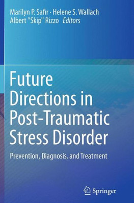 Future Directions In Post-Traumatic Stress Disorder: Prevention, Diagnosis, And Treatment