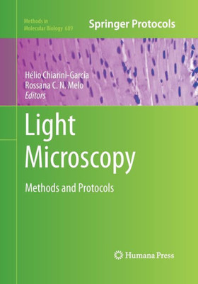 Light Microscopy: Methods And Protocols (Methods In Molecular Biology, 689)