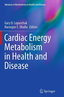 Cardiac Energy Metabolism In Health And Disease (Advances In Biochemistry In Health And Disease, 11)