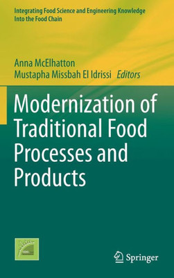 Modernization Of Traditional Food Processes And Products (Integrating Food Science And Engineering Knowledge Into The Food Chain)