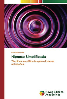 Hipnose Simplificada: Técnicas simplificadas para diversas aplicações (Portuguese Edition)