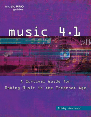 Music 4.1: A Survival Guide For Making Music In The Internet Age (Music Pro Guides)