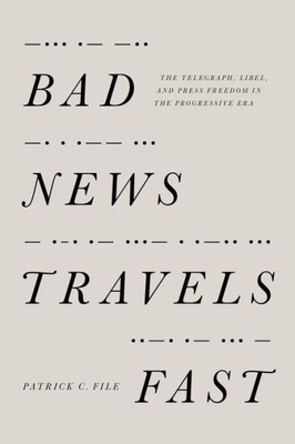 Bad News Travels Fast: The Telegraph, Libel, And Press Freedom In The Progressive Era