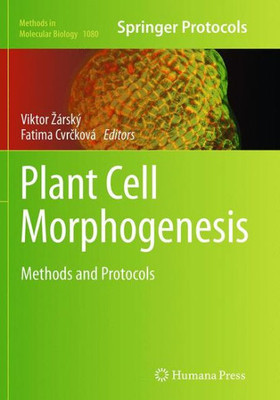 Plant Cell Morphogenesis: Methods And Protocols (Methods In Molecular Biology, 1080)