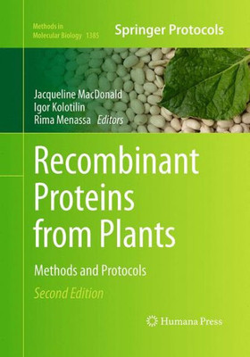 Recombinant Proteins From Plants: Methods And Protocols (Methods In Molecular Biology, 1385)