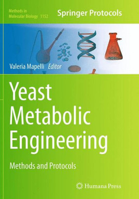 Yeast Metabolic Engineering: Methods And Protocols (Methods In Molecular Biology, 1152)