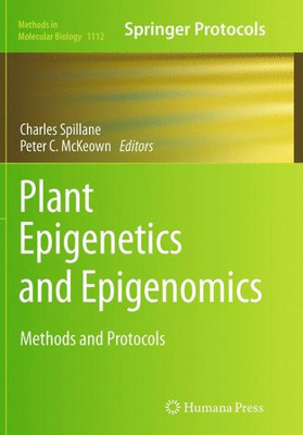 Plant Epigenetics And Epigenomics: Methods And Protocols (Methods In Molecular Biology, 1112)