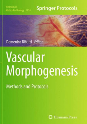 Vascular Morphogenesis: Methods And Protocols (Methods In Molecular Biology, 1214)
