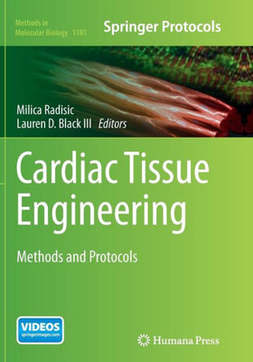 Cardiac Tissue Engineering: Methods And Protocols (Methods In Molecular Biology, 1181)