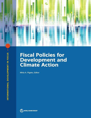 Fiscal Policies For Development And Climate Action (International Development In Focus)