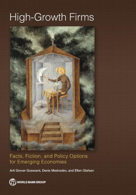 High-Growth Firms: Facts, Fiction, And Policy Options For Emerging Economies