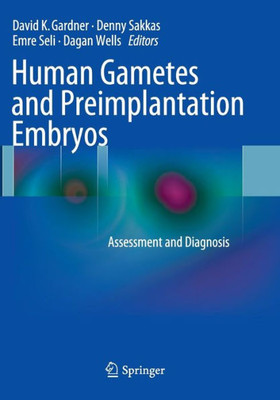 Human Gametes And Preimplantation Embryos: Assessment And Diagnosis