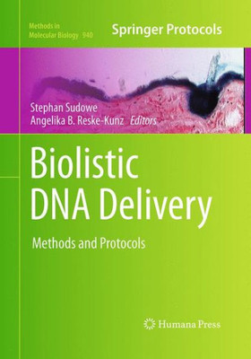 Biolistic Dna Delivery: Methods And Protocols (Methods In Molecular Biology, 940)