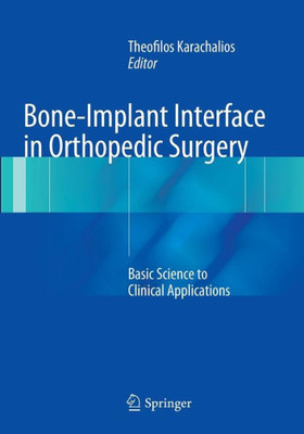 Bone-Implant Interface In Orthopedic Surgery: Basic Science To Clinical Applications