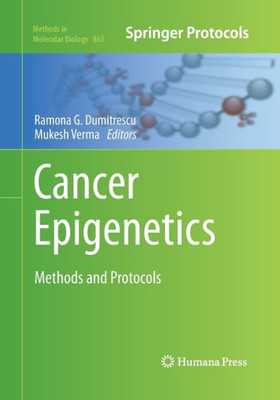 Cancer Epigenetics: Methods And Protocols (Methods In Molecular Biology, 863)