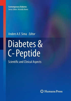 Diabetes & C-Peptide: Scientific And Clinical Aspects (Contemporary Diabetes)