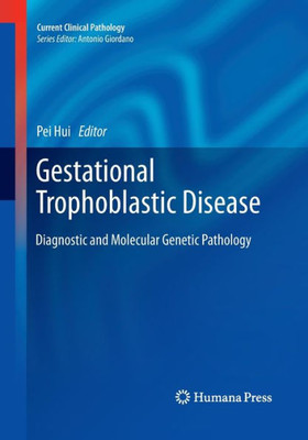 Gestational Trophoblastic Disease: Diagnostic And Molecular Genetic Pathology