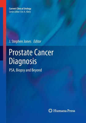 Prostate Cancer Diagnosis: Psa, Biopsy And Beyond (Current Clinical Urology)