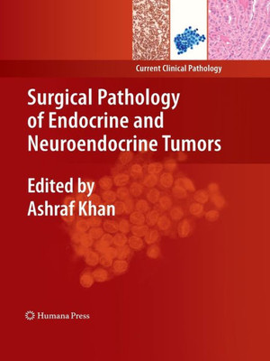 Surgical Pathology Of Endocrine And Neuroendocrine Tumors (Current Clinical Pathology)