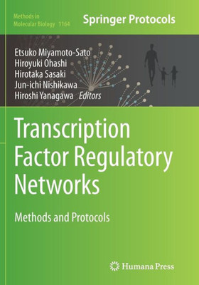 Transcription Factor Regulatory Networks: Methods And Protocols (Methods In Molecular Biology, 1164)