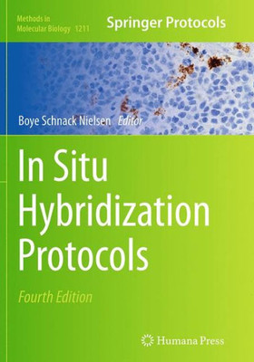 In Situ Hybridization Protocols (Methods In Molecular Biology, 1211)