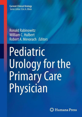 Pediatric Urology For The Primary Care Physician (Current Clinical Urology)