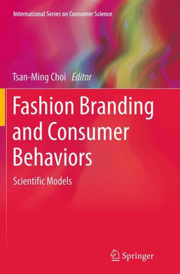 Fashion Branding And Consumer Behaviors: Scientific Models (International Series On Consumer Science)