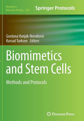 Biomimetics And Stem Cells: Methods And Protocols (Methods In Molecular Biology, 1202)
