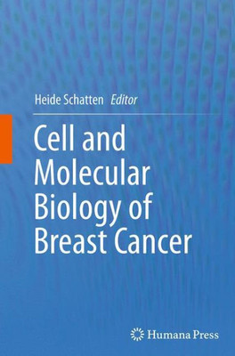 Cell And Molecular Biology Of Breast Cancer