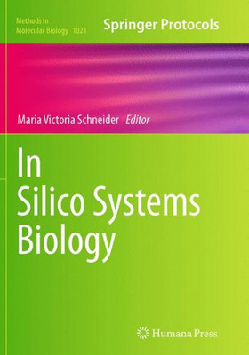 In Silico Systems Biology (Methods In Molecular Biology, 1021)