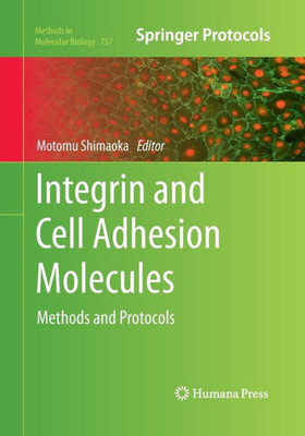 Integrin And Cell Adhesion Molecules: Methods And Protocols (Methods In Molecular Biology, 757)