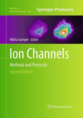 Ion Channels: Methods And Protocols (Methods In Molecular Biology, 998)