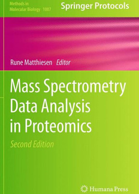 Mass Spectrometry Data Analysis In Proteomics (Methods In Molecular Biology, 1007)