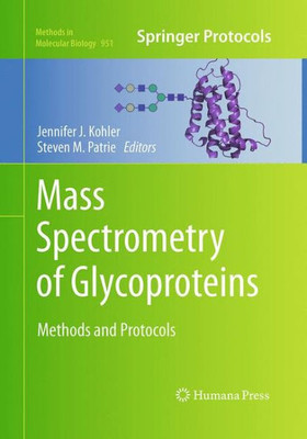 Mass Spectrometry Of Glycoproteins: Methods And Protocols (Methods In Molecular Biology, 951)