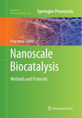 Nanoscale Biocatalysis: Methods And Protocols (Methods In Molecular Biology, 743)