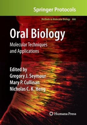 Oral Biology: Molecular Techniques And Applications (Methods In Molecular Biology, 666)