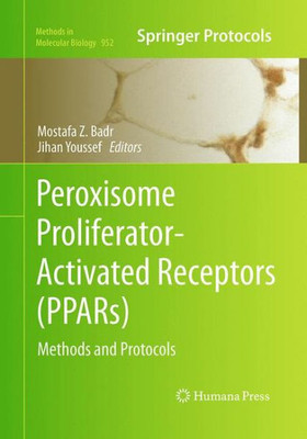 Peroxisome Proliferator-Activated Receptors (Ppars): Methods And Protocols (Methods In Molecular Biology, 952)