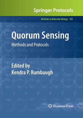 Quorum Sensing: Methods And Protocols (Methods In Molecular Biology, 692)