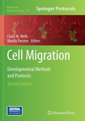 Cell Migration: Developmental Methods And Protocols (Methods In Molecular Biology, 769)