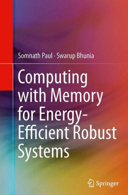 Computing With Memory For Energy-Efficient Robust Systems