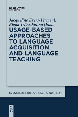 Usage-Based Approaches To Language Acquisition And Language Teaching (Studies On Language Acquisition Sola, 55)