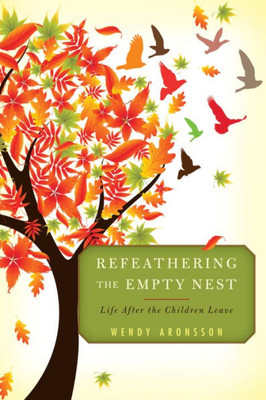 Refeathering The Empty Nest: Life After The Children Leave