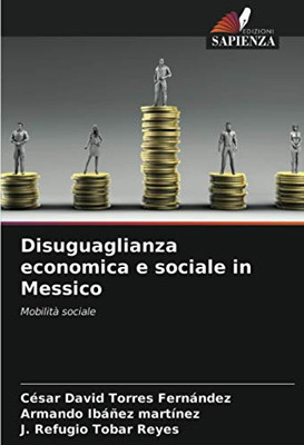Disuguaglianza economica e sociale in Messico: Mobilità sociale (Italian Edition)