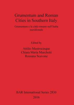 Grumentum And Roman Cities In Southern Italy/Grumentum E Le Citta Romane Nell'Italia Meridionale (2830) (Bar International Series) (Italian Edition)