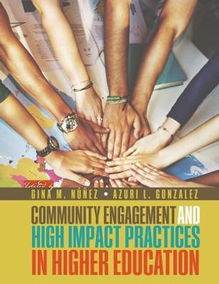 Community Engagement And High Impact Practices In Higher Education