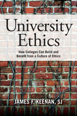University Ethics: How Colleges Can Build And Benefit From A Culture Of Ethics