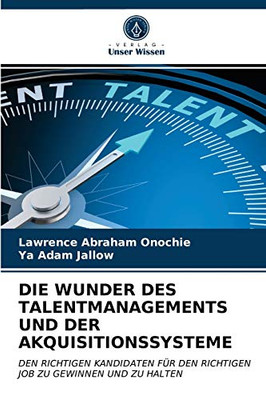 Die Wunder Des Talentmanagements Und Der Akquisitionssysteme (German Edition)
