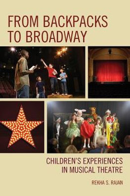 From Backpacks To Broadway: Children's Experiences In Musical Theatre